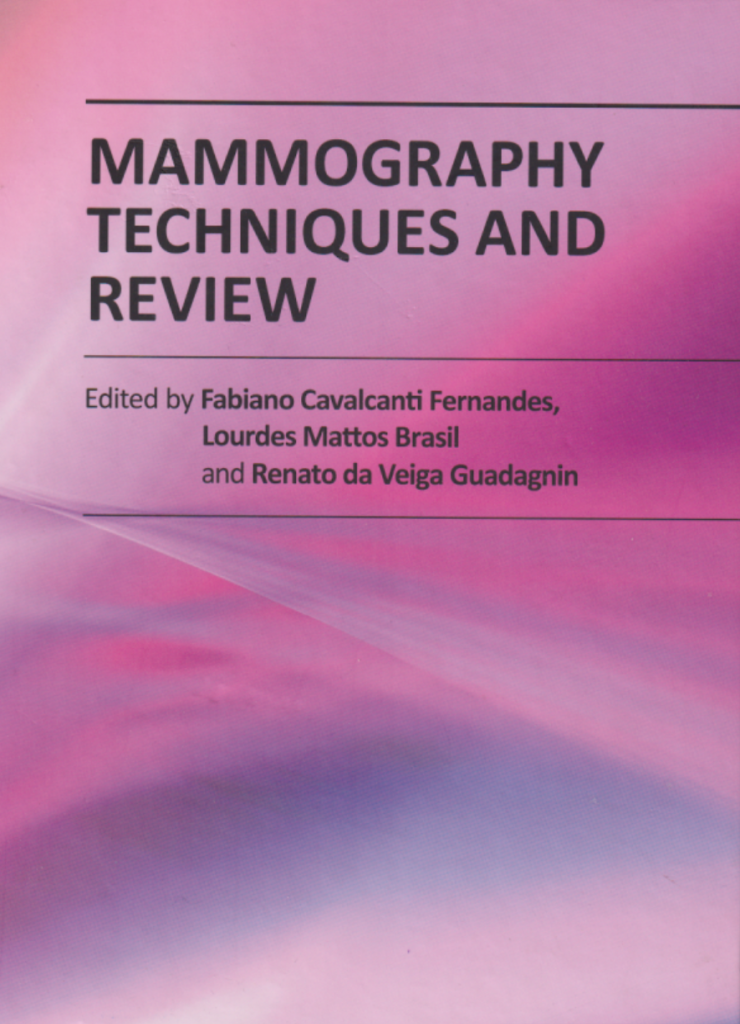 Mammography Techniques and Review” edited by Dr.Fabiano Cavalcanti Fernandes, Dr.Lourdes Mattos Brasil and Dr. Renato da Viega Guadagnin